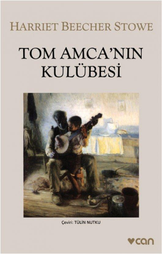 Tom Amcanın Kulübesi - Harriet Beecher Stowe