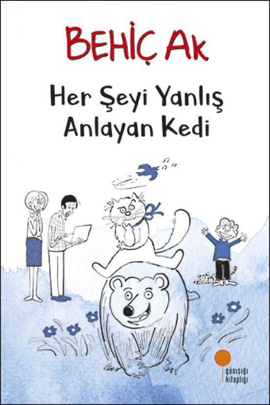 Her Şeyi Yanlış Anlayan Kedi - Behiç Ak