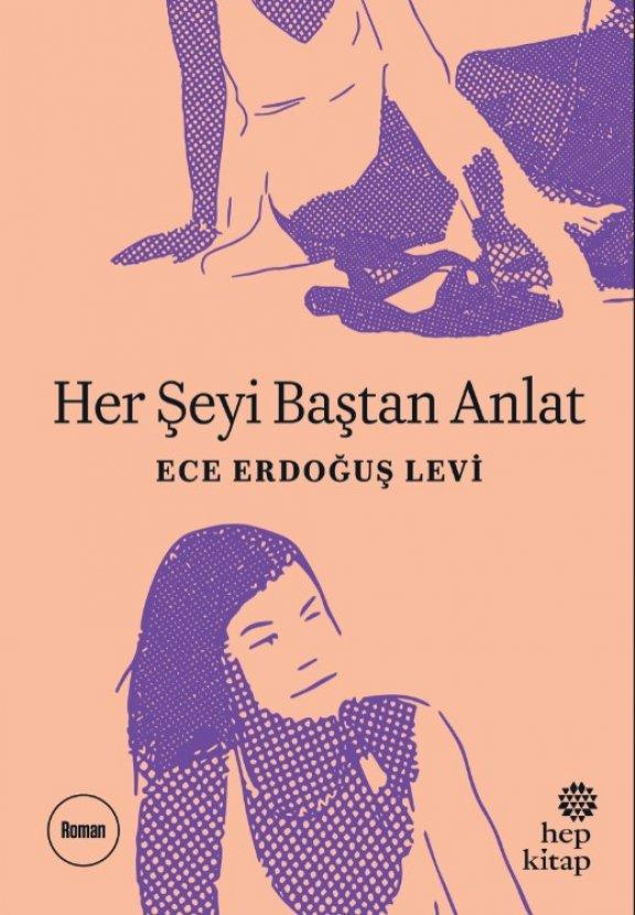 Ece Erdoğuş Levi ile beşinci kitabı Her Şeyi Baştan Anlat röportajı