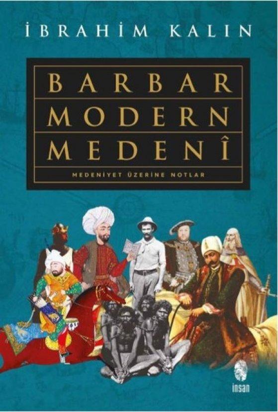 İbrahim Kalın'dan yeni kitap: Barbar, Modern, Medeni