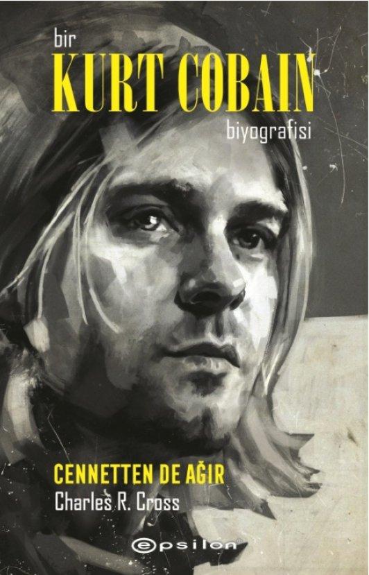 Bir Kurt Cobain biyografisi: Cennetten de Ağır