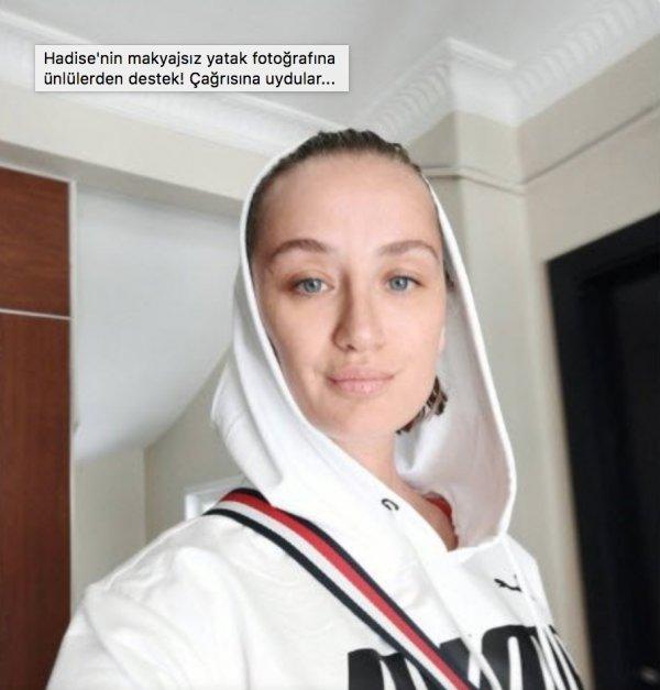 Hadise'nin makyajsız fotoğrafına ünlülerden destek