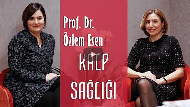Prof. Dr. Özlem Esen ile kalp sağlığı hakkında konuştuk