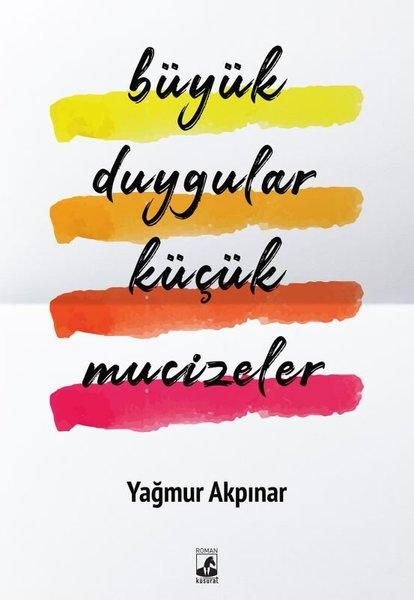 Yağmur Akpınar ile ilk romanı Büyük Duygular Küçük Mucizeler’i konuştuk
