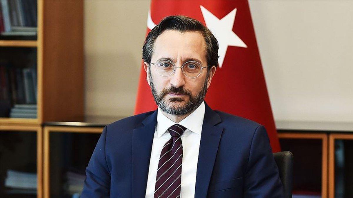 Fahrettin Altun: Siz bizi istemiyorsunuz diye hiçbir yere gitmeyeceğiz