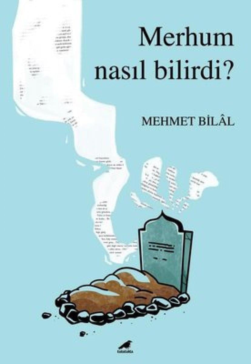 Mehmet Bilâl’in yeni romanı “Merhum Nasıl Bilirdi?” Karakarga Yayınları’ndan çıktı