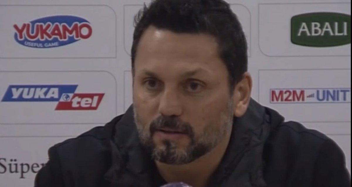 Erol Bulut: Beşiktaş maçında vurduklarımız gol olsaydı maç 6-4 biterdi