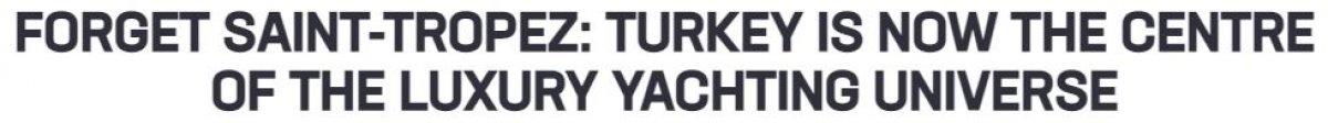 Avustralya basını: Türkiye, lüks yatçılığın yeni merkezi