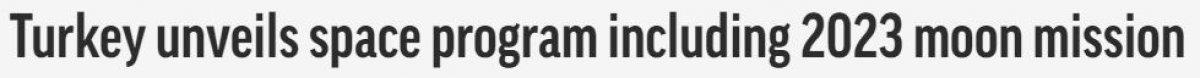 Türkiye'nin Milli Uzay Programı dünya basınında