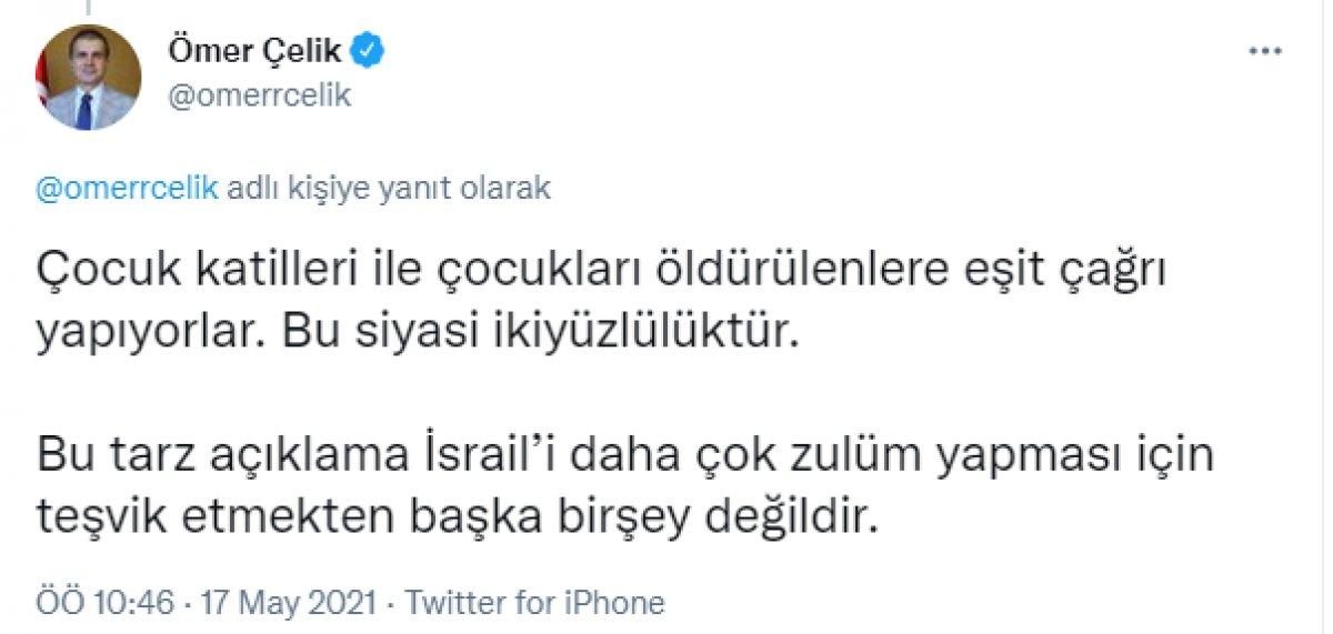 Ömer Çelik'ten BM'ye İsrail tepkisi: Bu anlamsız çağrılara son verin