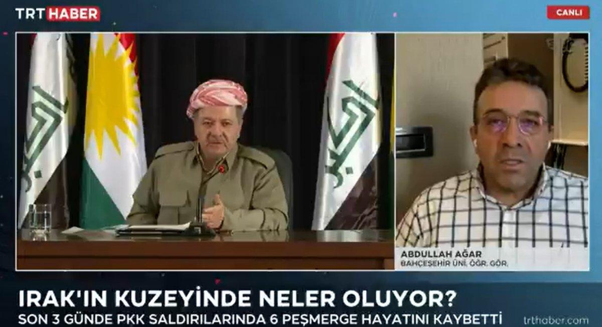 Abdullah Ağar: Barzani, Türkiye yerine PKK'yı tercih etmenin bedelini ödüyor