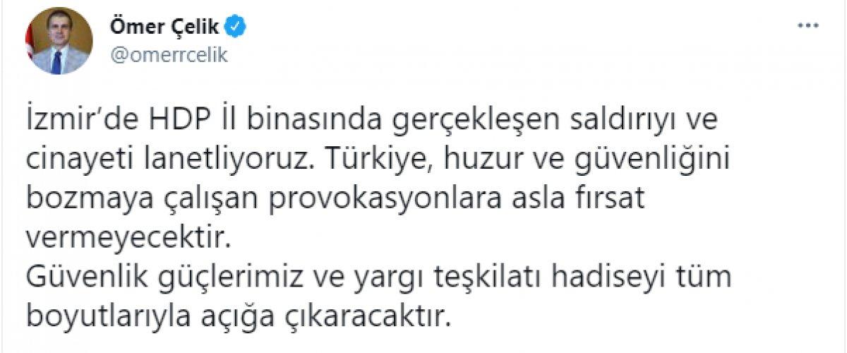 Ömer Çelik, HDP İzmir il binasındaki saldırıyı kınadı