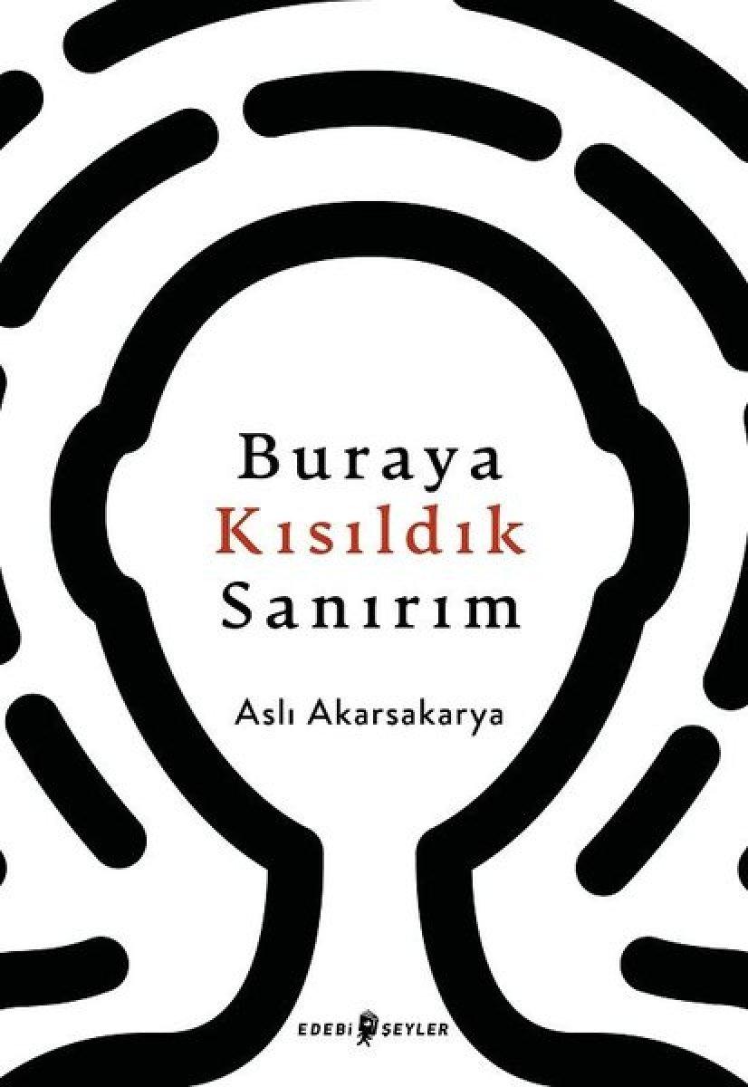Aslı Akarsakarya’dan yeni öykü kitabı: Buraya Kısıldık Sanırım