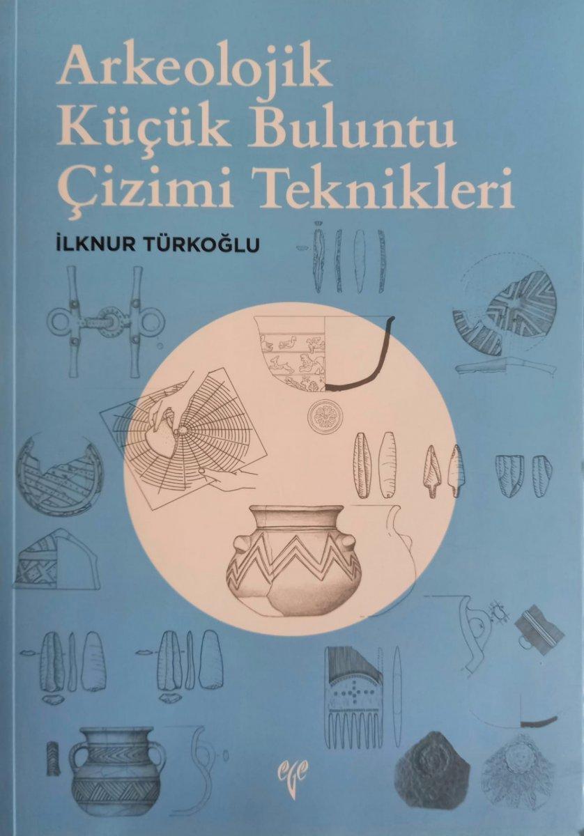 Arkeoloji öğrencilerine yol gösterecek kitap: Arkeolojik Küçük Buluntu Çizim Teknikleri