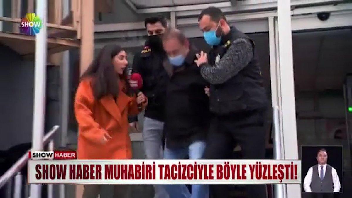 Show Haber muhabiri, kendisini taciz eden sapıkla yüzleşti