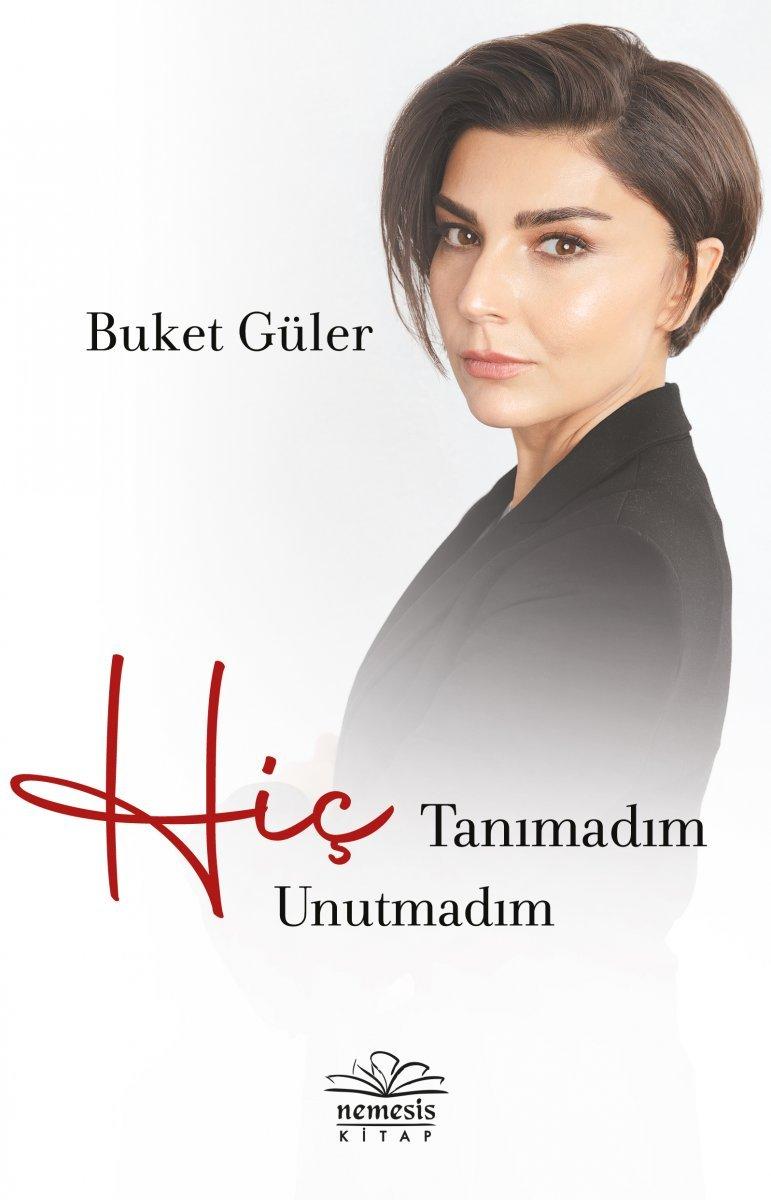 Buket Güler'le Hiç Tanımadım Hiç Unutmadım kitabını konuştuk