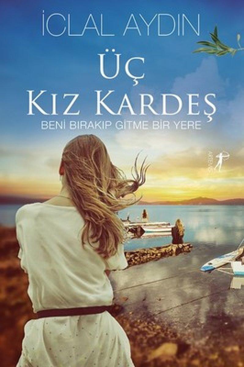 İclal Aydın, Üç Kız Kardeş romanını anlattı