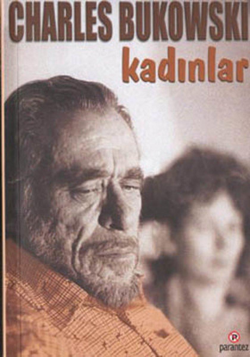Charles Bukowski'nin tartışılan romanı: Kadınlar