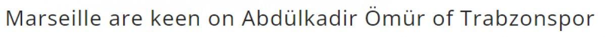 Marsilya'nın hedefi Abdülkadir Ömür
