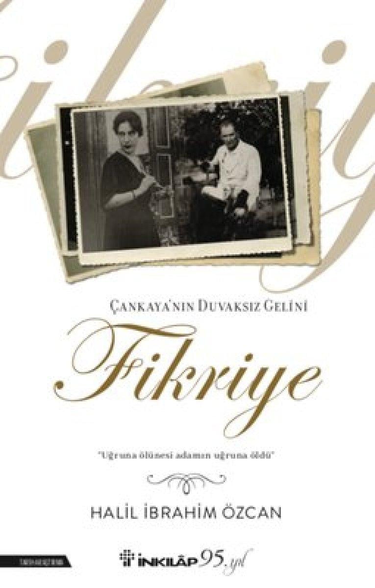 Fikriye Hanım'ın Atatürk'e olan aşkının kitabı: Çankaya’nın Duvaksız Gelini Fikriye