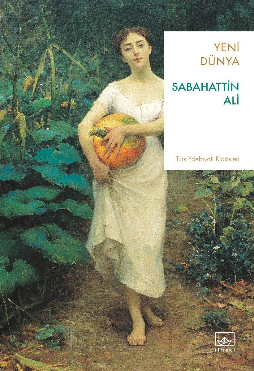 Sabahattin Ali'nin on üç hikayeden oluşan kitabı: Yeni Dünya