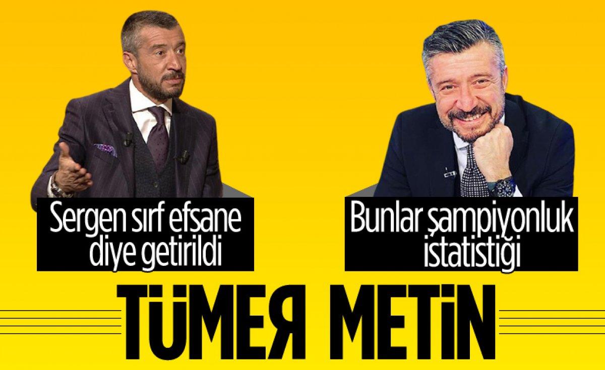 Tümer Metin: Valerian Ismael sezon sonunu görmeyebilir