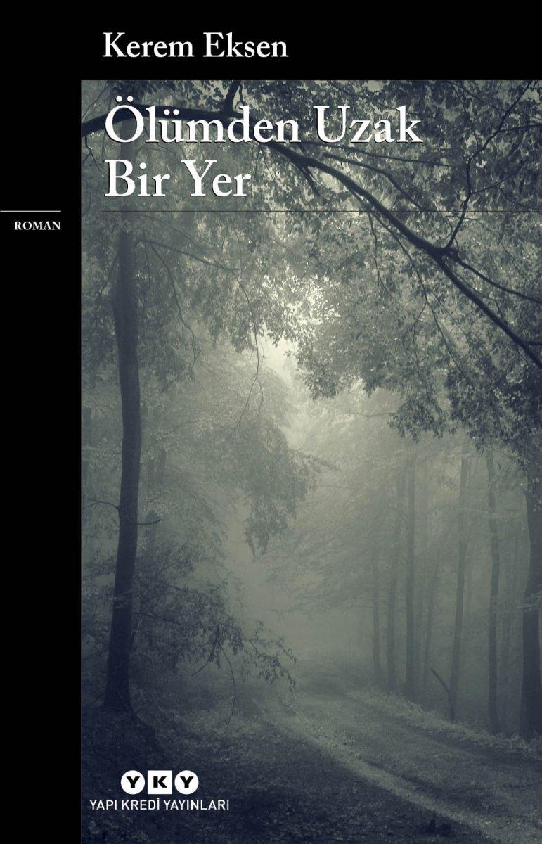 Kerem Eksen'den aile ve baba oğul çatışması romanı: Ölümden Uzak Bir Yer