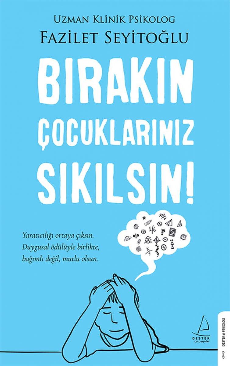 Psikolog Fazilet Seyitoğlu'dan Bırakın Çocuklarınız Sıkılsın kitabı