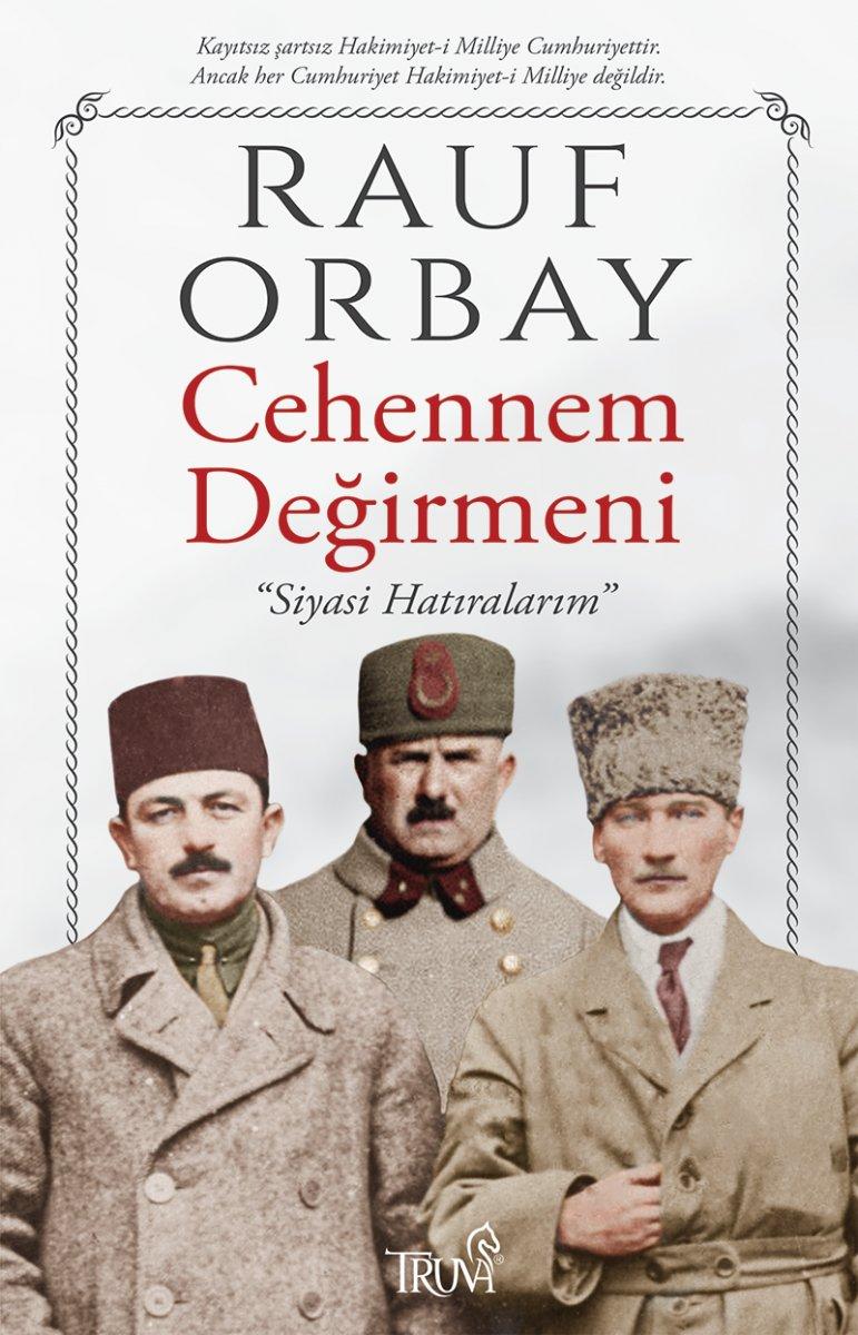 Rauf Orbay: Cehennem Değirmeni-Siyasi Hatıralarım