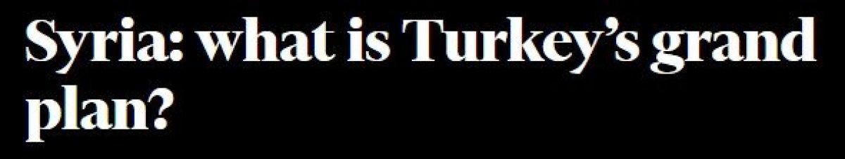 Financial Times, Türkiye'nin Suriye'deki varlığını yazdı