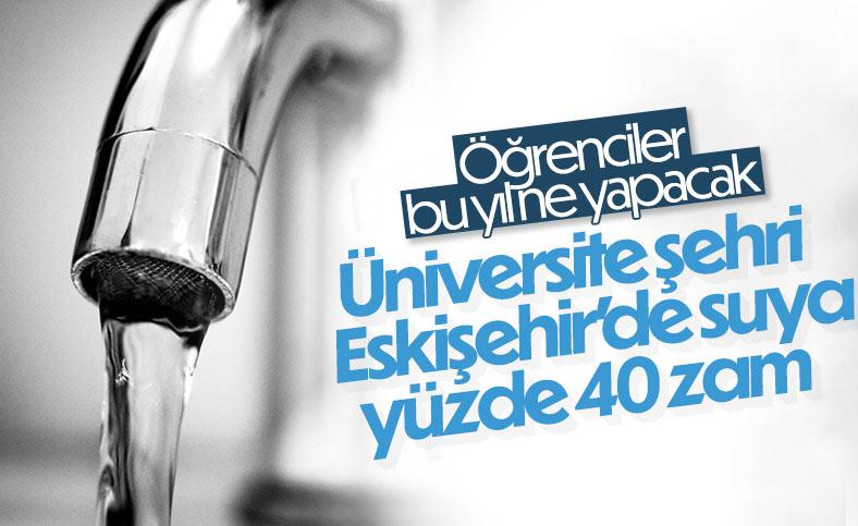 Eskişehir'de şebeke suyuna yüzde 40 zam