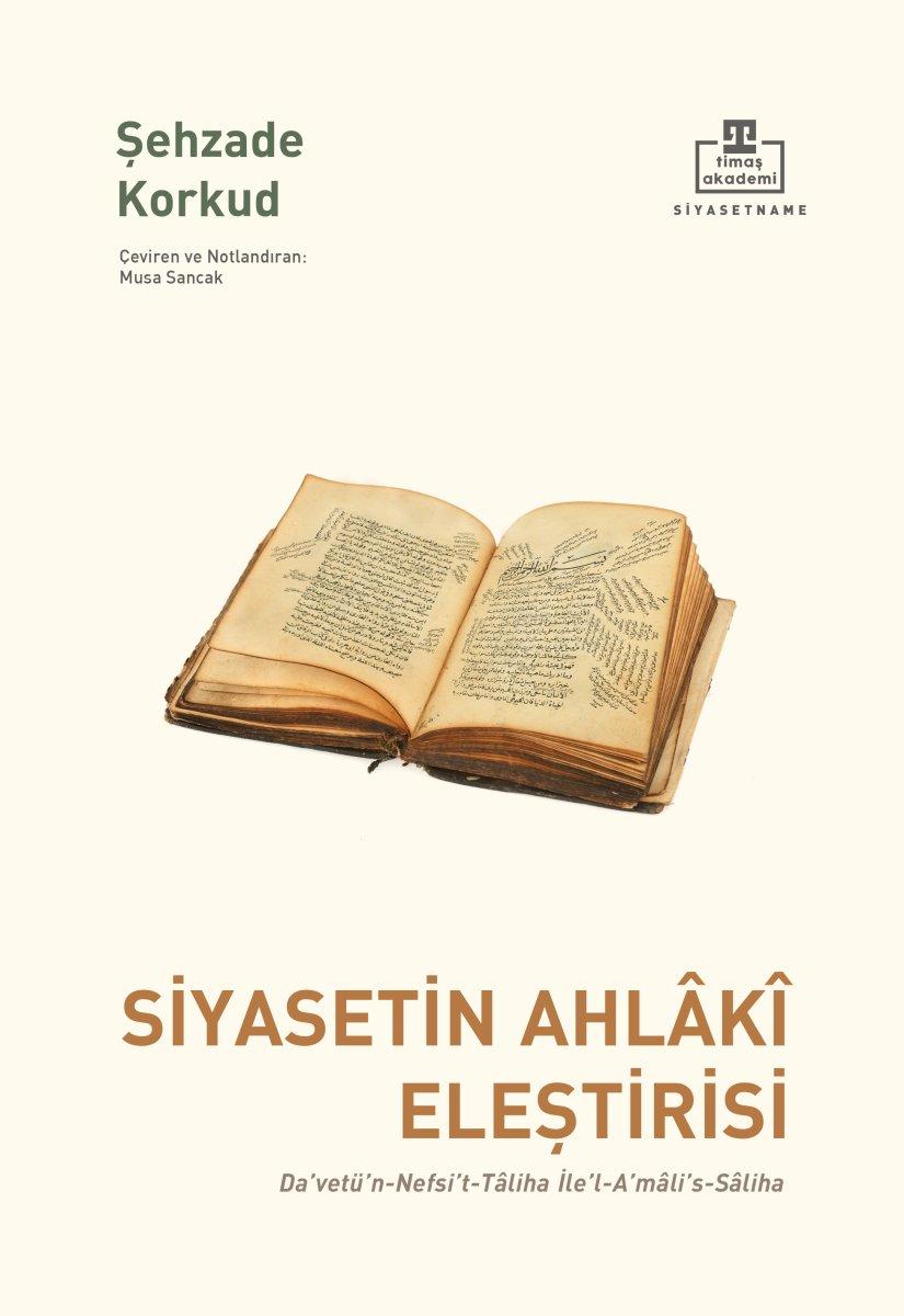 Şehzade Korkut'un İkinci Bayezid'i baz alarak yazdığı kitap: Siyasetin Ahlak Eleştirisi