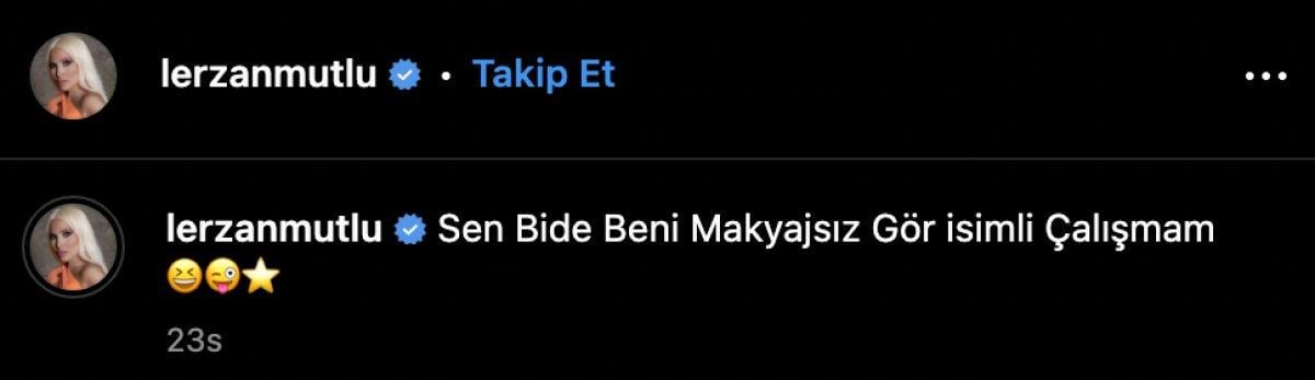Lerzan Mutlu: Sen bir de beni makyajsız gör